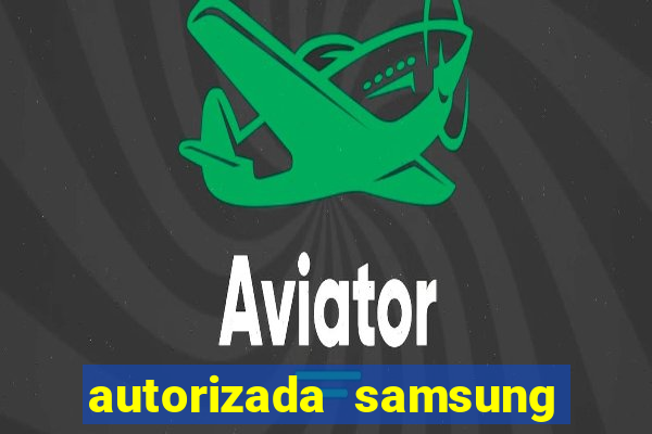 autorizada samsung santos canal 3